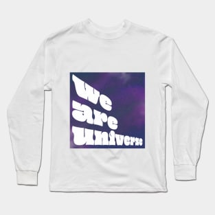 We Are Universe Long Sleeve T-Shirt